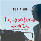 La escritora muerta audiolibro Núria Añó Pilar Corral